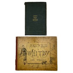 Henry Belcher - Illustrations of the Scenery on the Line of the Whitby and Pickering Railway, from drawings by G Dodgson, published 1836, original boards with gilt lettering and John Dinsdale - Sketches of Whitby drawn from Nature, published by John Bailey 1881, original boards (2)