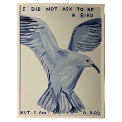 David Shrigley OBE (British 1968-): 'I Did Not Ask To Be A Bird But I Am A Bird', offset lithographic poster 79cm x 59cm